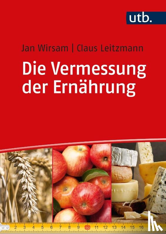 Wirsam, Jan, Leitzmann, Claus - Die Vermessung der Ernährung
