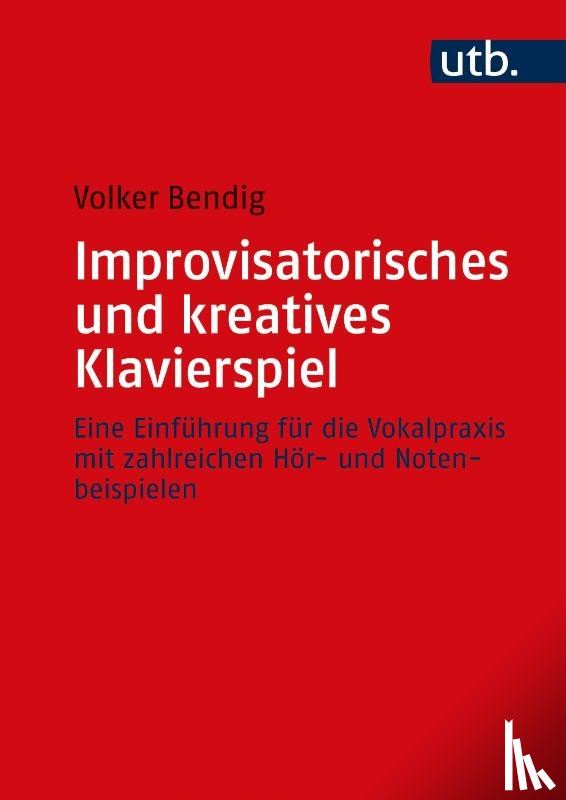 Bendig, Volker - Improvisatorisches und kreatives Klavierspiel