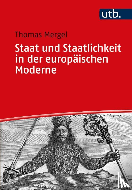Mergel, Thomas - Staat und Staatlichkeit in der europäischen Moderne