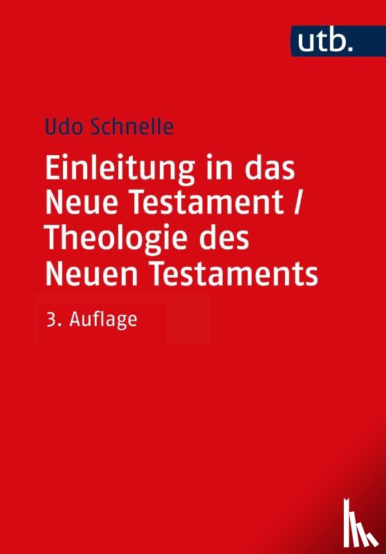 Schnelle, Udo - Einleitung in das Neue Testament und Theologie des Neuen Testaments