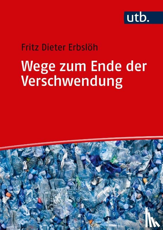 Erbslöh, Fritz Dieter - Wege zum Ende der Verschwendung