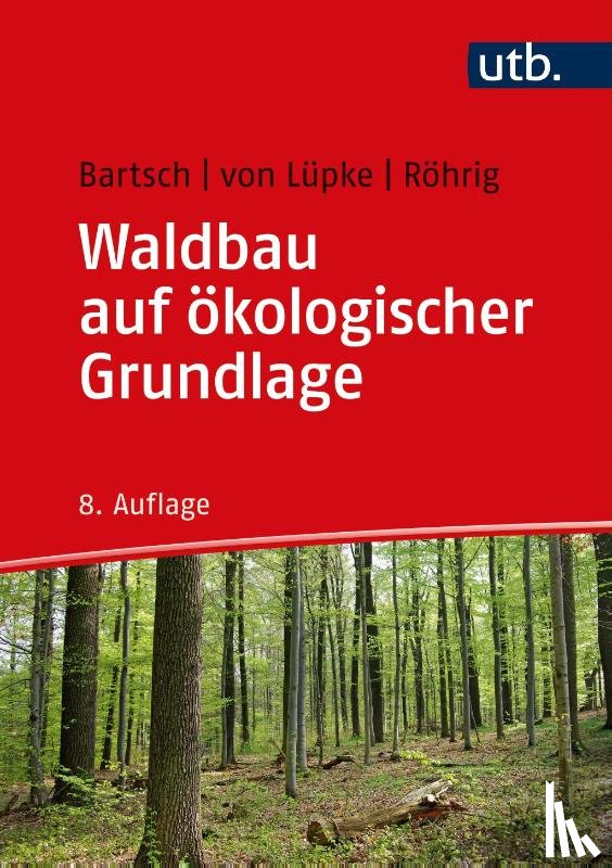Röhrig, Ernst, Bartsch, Norbert, Lüpke, Burghard von - Waldbau auf ökologischer Grundlage
