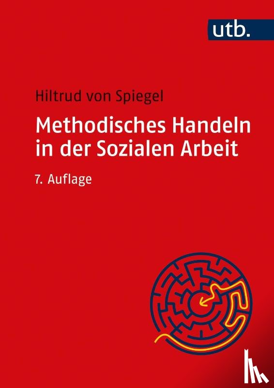 Spiegel, Hiltrud von - Methodisches Handeln in der Sozialen Arbeit