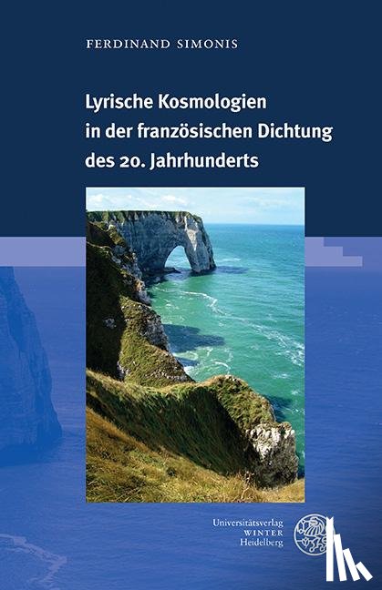 Simonis, Ferdinand - Lyrische Kosmologien in der französischen Dichtung des 20. Jahrhunderts