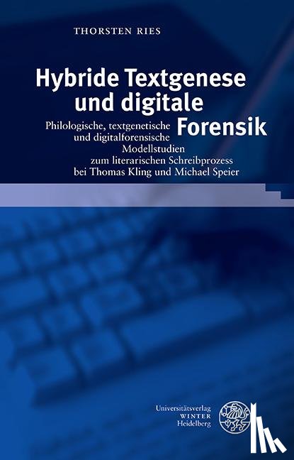 Ries, Thorsten - Hybride Textgenese und digitale Forensik