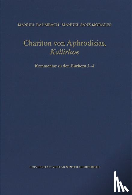 Baumbach, Manuel, Sanz Morales, Manuel - Chariton von Aphrodisias, ,Kallirhoe'