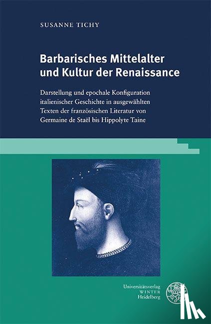 Tichy, Susanne - Barbarisches Mittelalter und Kultur der Renaissance
