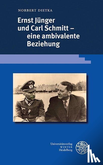 Dietka, Norbert - Ernst Jünger und Carl Schmitt - eine ambivalente Beziehung