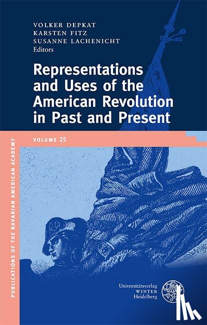  - Representations and Uses of the American Revolution in Past and Present