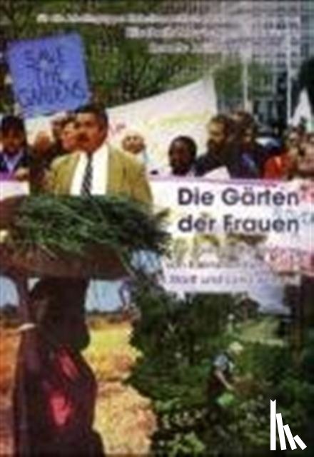 Elisabeth Meyer-Renschhausen, Petra Becker, Renate Muller, Arbeitsgruppe Kleinstlandwirtschaft - Die Garten der Frauen