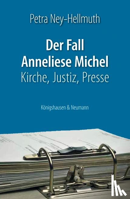 Ney-Hellmuth, Petra - Der Fall Anneliese Michel