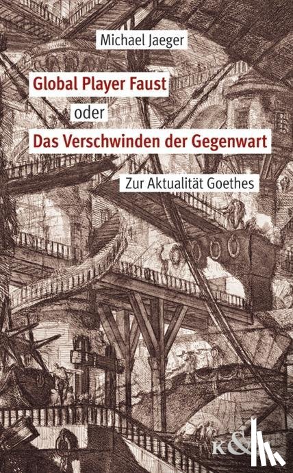 Jaeger, Michael - Global Player Faust oder Das Verschwinden der Gegenwart