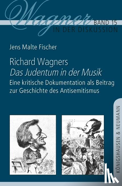 Fischer, Jens Malte - Richard Wagners ,Das Judentum in der Musik'