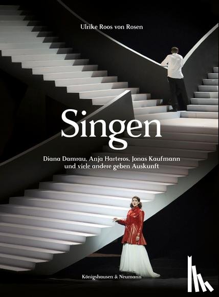 Roos von Rosen, Ulrike - Singen. Diana Damrau, Anja Harteros, Jonas Kaufmann und viele andere geben Auskunft