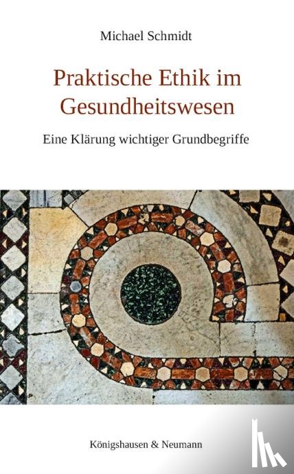Schmidt, Michael - Praktische Ethik im Gesundheitswesen