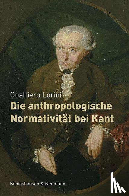 Lorini, Gualtiero - Die anthropologische Normativität bei Kant