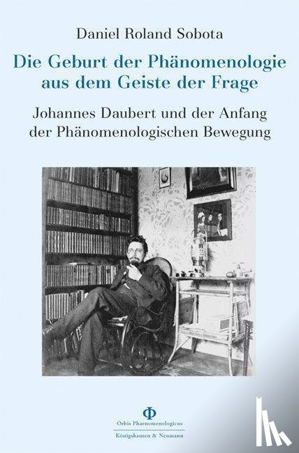 Sobota, Daniel Roland - Die Geburt der Phänomenologie aus dem Geiste der Frage
