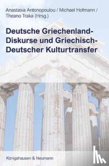  - Deutsche Griechenland-Diskurse und Griechisch-Deutscher Kulturtransfer