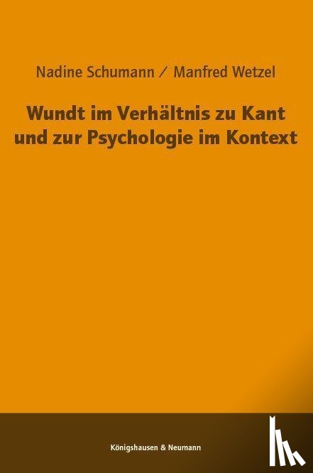 Schumann, Nadine, Wetzel, Manfred - Wundt im Verhältnis zu Kant und zur Psychologie im Kontext