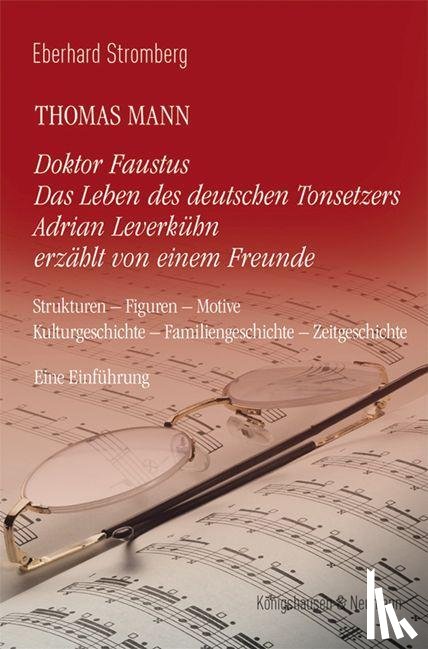 Stromberg, Eberhard - Thomas Mann. Doktor Faustus Das Leben des deutschen Tonsetzers Adrian Leverkühn erzählt von einem Freunde