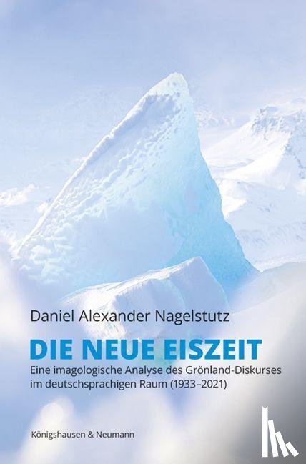Nagelstutz, Daniel Alexander - Die neue Eiszeit