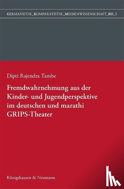Tambe, Dipti Rajendra - Fremdwahrnehmung aus der Kinder- und Jugendperspektive im deutschen und marathi GRIPS Theater
