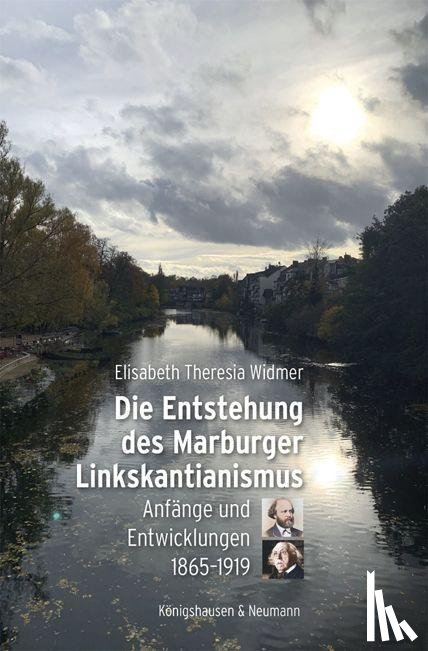 Widmer, Elisabeth Theresia - Die Entstehung des Marburger Linkskantianismus