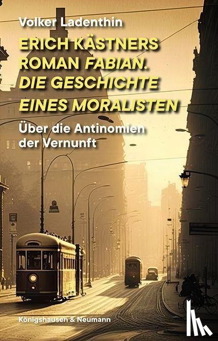 Ladenthin, Volker - Erich Kästners Roman "Fabian. Die Geschichte eines Moralisten"