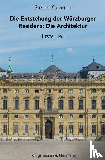 Kummer, Stefan - Die Entstehung der Würzburger Residenz
