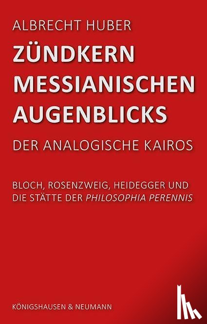 Huber, Albrecht - Zündkern messianischen Augenblicks
