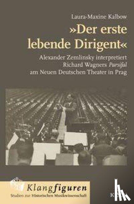 Kalbow, Laura-Maxine - »Der erste lebende Dirigent«