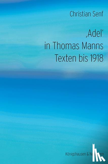 Senf, Christian - ,Adel' in Thomas Manns Texten bis 1918
