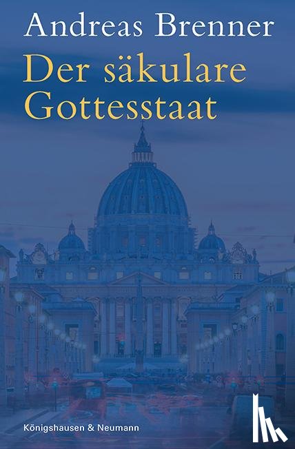 Brenner, Andreas - Der säkulare Gottesstaat