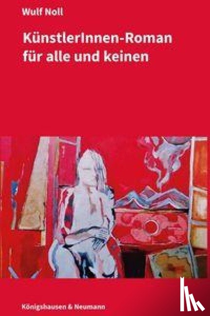 Noll, Wulf - Künstlerinnen-Roman für alle und keinen