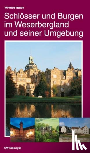 Mende, Winfried - Schlösser und Burgen im Weserbergland und seiner Umgebung