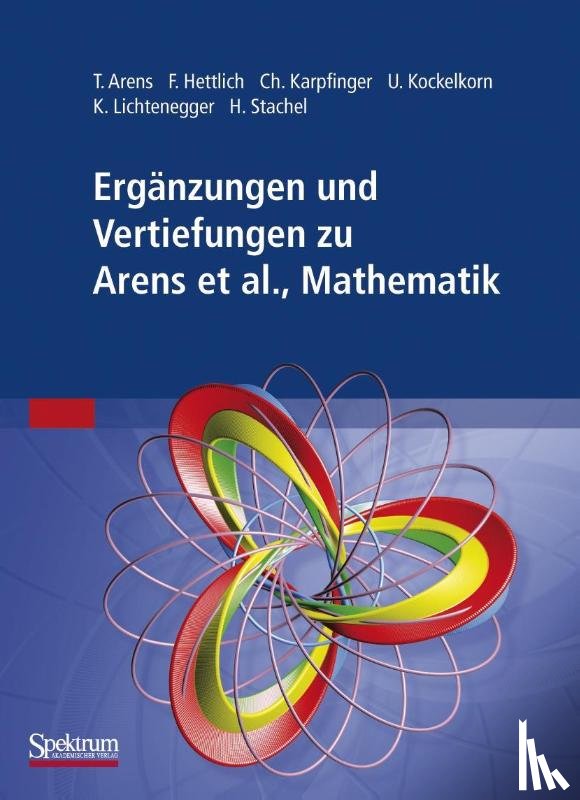 Arens, Tilo, Hettlich, Frank, Stachel, Hellmuth, Kockelkorn, Ulrich - Ergänzungen und Vertiefungen zu Mathematik
