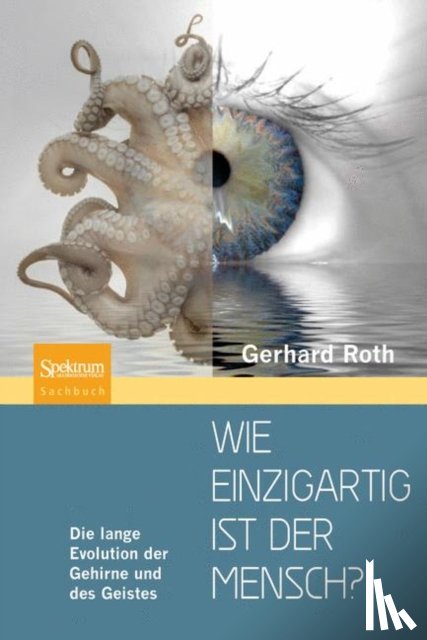 Gerhard Roth - Wie einzigartig ist der Mensch?