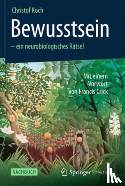 Koch, Christof - Bewusstsein - ein neurobiologisches Ratsel