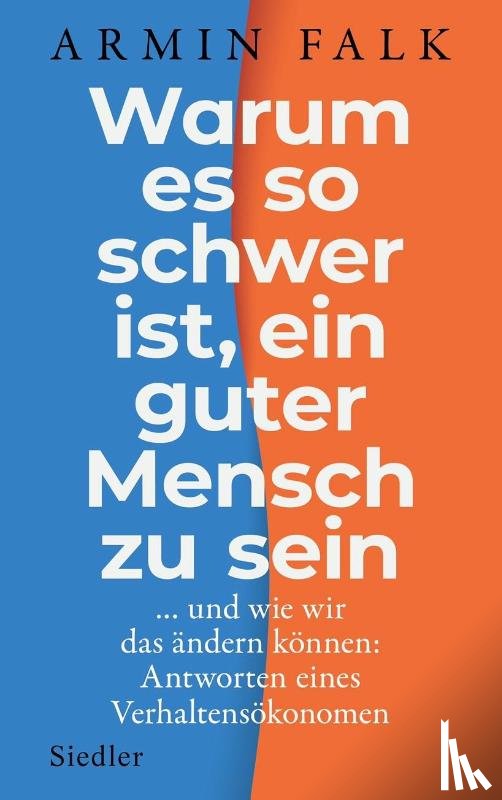 Falk, Armin - Warum es so schwer ist, ein guter Mensch zu sein