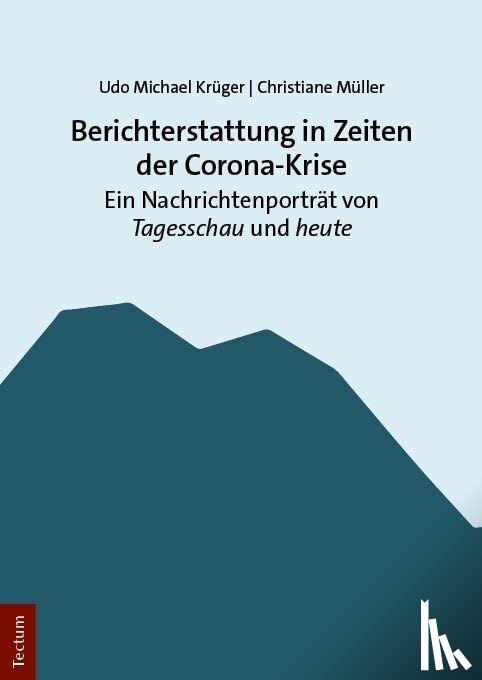 Krüger, Udo Michael, Müller, Christiane - Berichterstattung in Zeiten der Corona-Krise