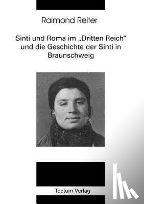 Reiter, Raimond - Sinti und Roma im Dritten Reich und die Geschichte der Sinti in Braunschweig