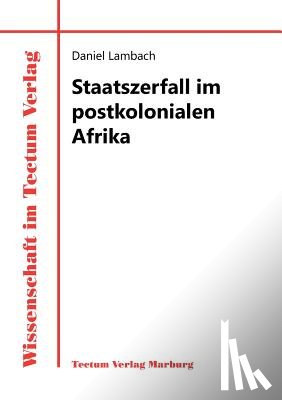 Lambach, Daniel - Staatszerfall im postkolonialen Afrika