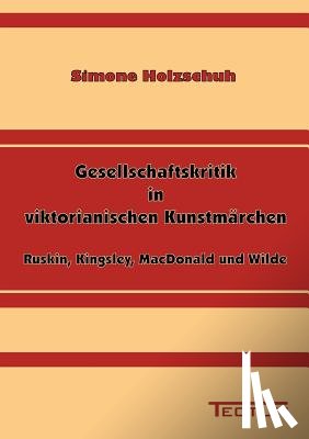 Holzschuh, Simone - Gesellschaftskritik in viktorianischen Kunstmarchen