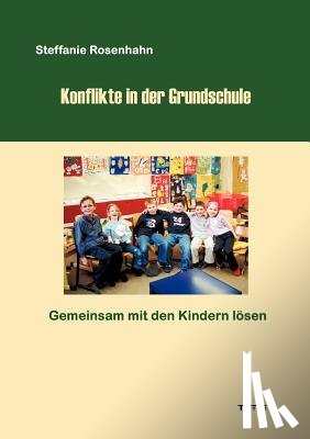 Rosenhahn, Steffanie - Konflikte in der Grundschule -