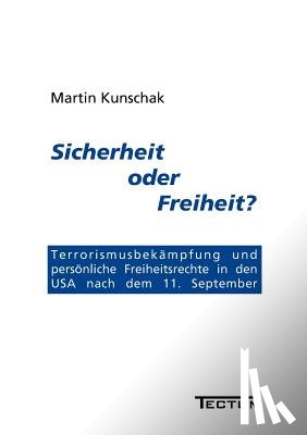 Kunschak, Martin - Sicherheit oder Freiheit?