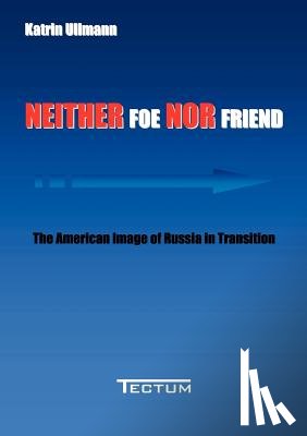 Ullmann, Katrin - Neither Foe Nor Friend