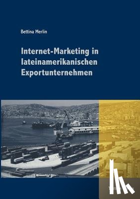 Merlin, Bettina - Internet-Marketing in lateinamerikanischen Exportunternehmen