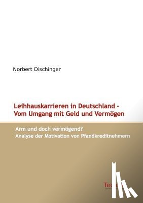 Dischinger, Norbert - Leihhauskarrieren in Deutschland - Vom Umgang mit Geld und Vermoegen