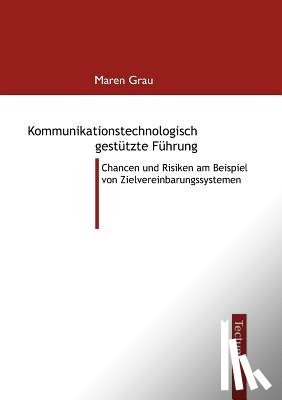 Grau, Maren - Kommunikationstechnologisch gestutzte Fuhrung