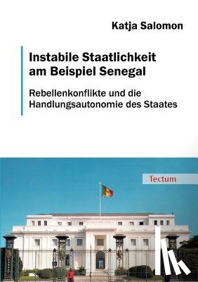 Salomon, Katja - Instabile Staatlichkeit am Beispiel Senegal
